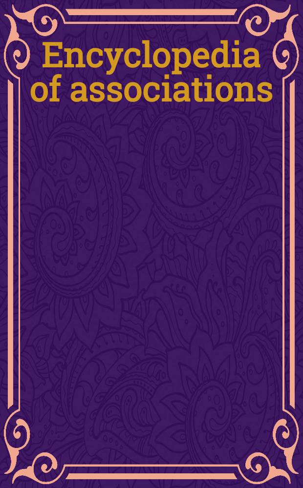 Encyclopedia of associations : Intern. organizations : An associations unlimited ref. : A guide to more than 19,000 intern. nonprofit membership organizations incl. . = Международные организации.