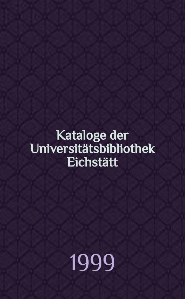 Kataloge der Universitätsbibliothek Eichstätt = Каталог Университетской библиотеки в Эйхштетте