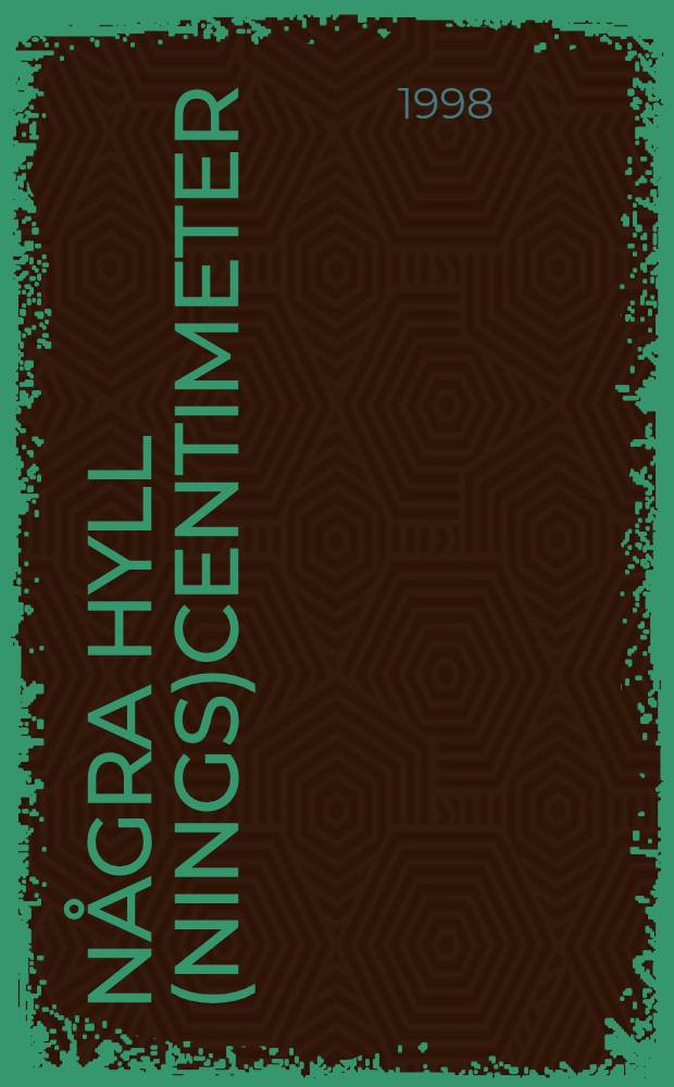 Några hyll(nings)centimeter : Festskrift till Folke Sandgren den 15 febr. 1998