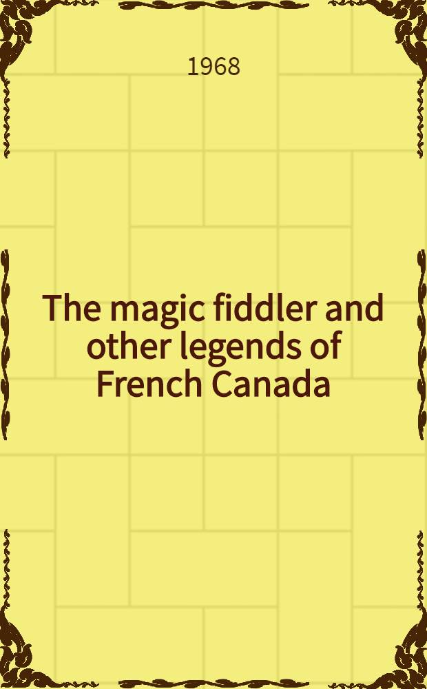 The magic fiddler and other legends of French Canada = Легенды франкоязычной Канады.