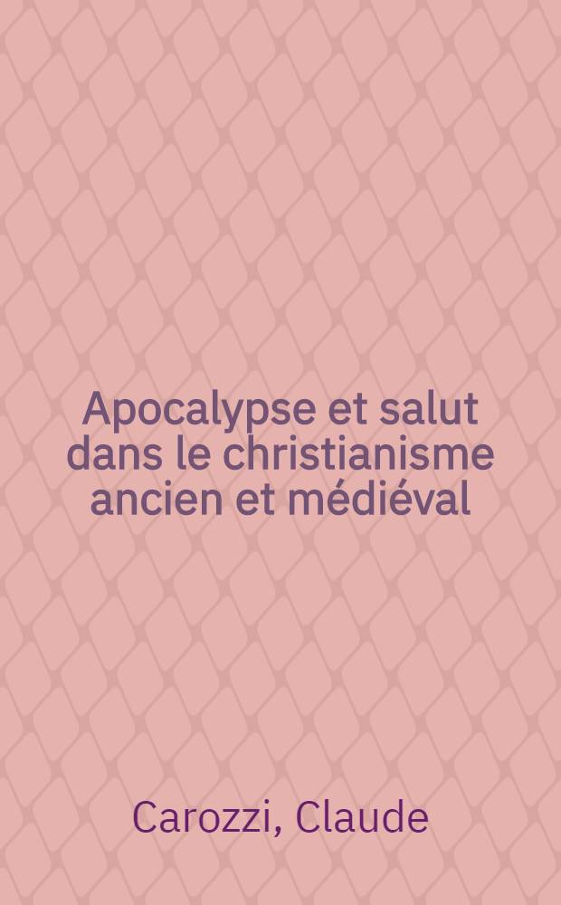 Apocalypse et salut dans le christianisme ancien et m&eacute;di&eacute;val = Апокалипсис и спасение.