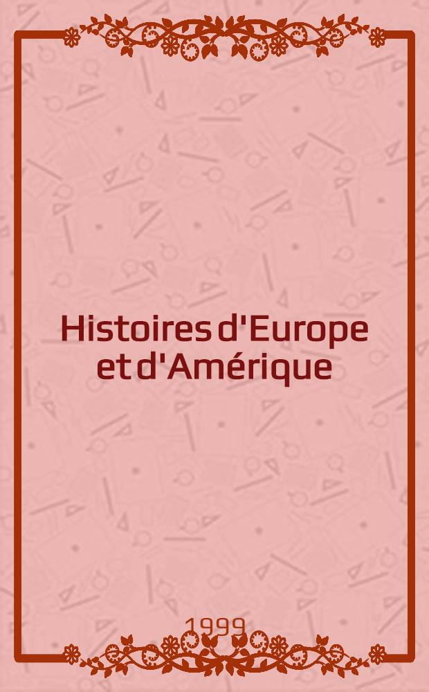 Histoires d'Europe et d'Amérique : Le monde atlantique contemporain : Mélanges offerts à Yves-Henri Nouailhat = История Европы и Америки. Современный Атлантический мир.