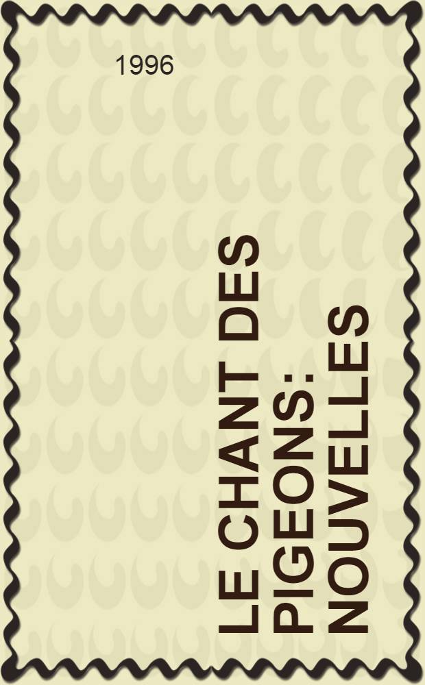 Le chant des pigeons : Nouvelles