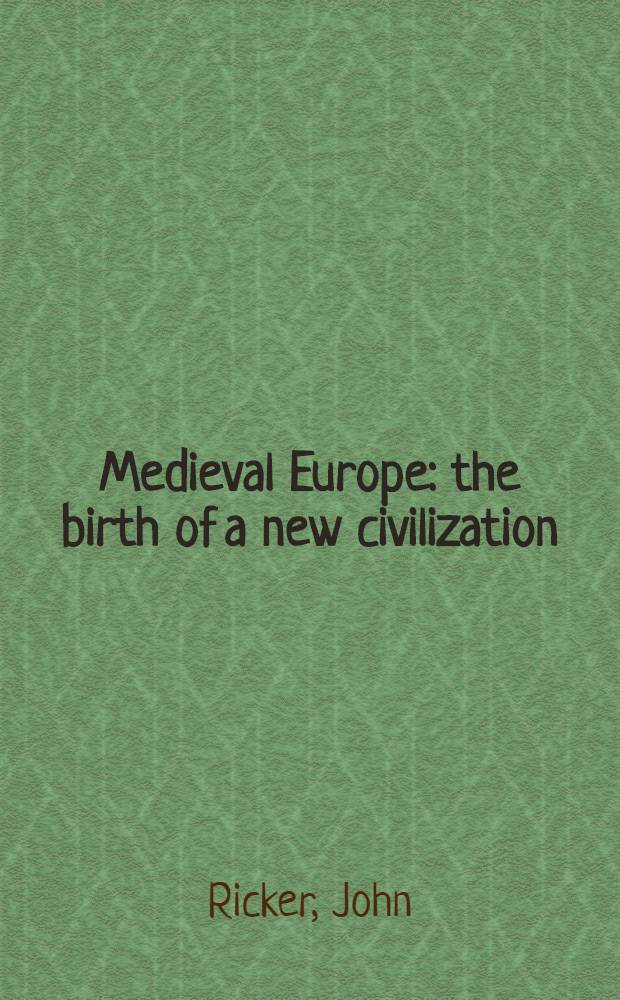 Medieval Europe: the birth of a new civilization = Средневековая Европа - рождение новой цивилиции.