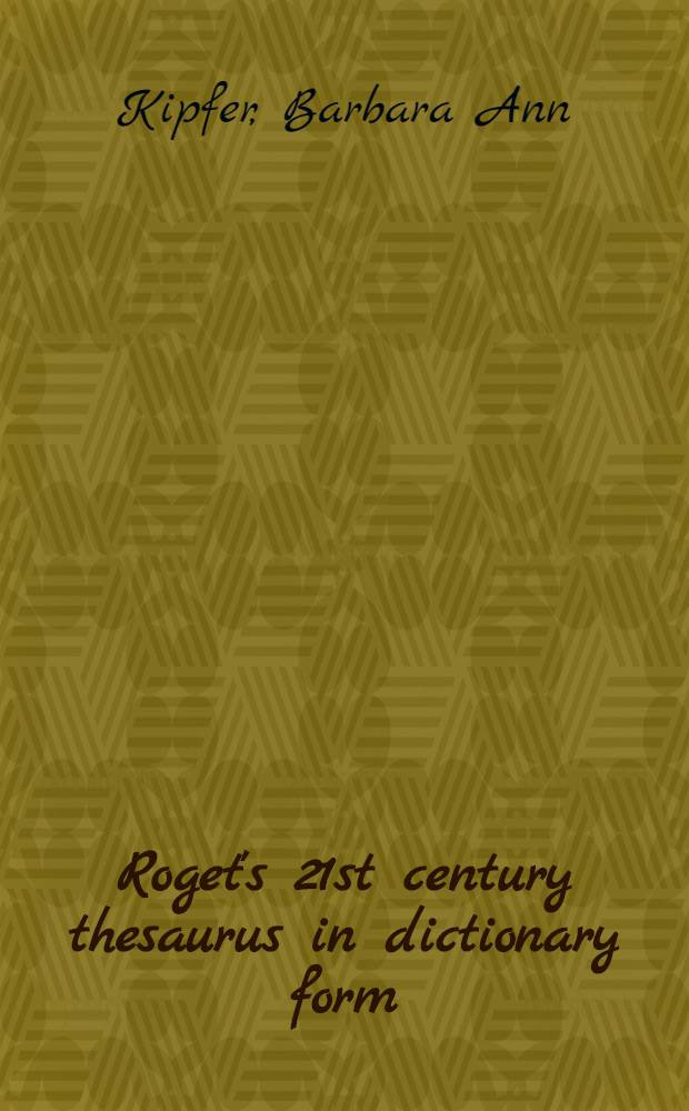 Roget's 21st century thesaurus in dictionary form : The essential ref. for home, school, or office = Тезаурус ХХ1 века..