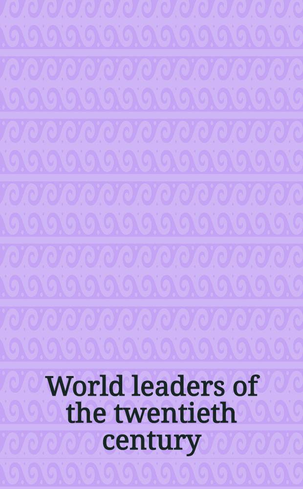 World leaders of the twentieth century = Мировые лидеры 20-го века.