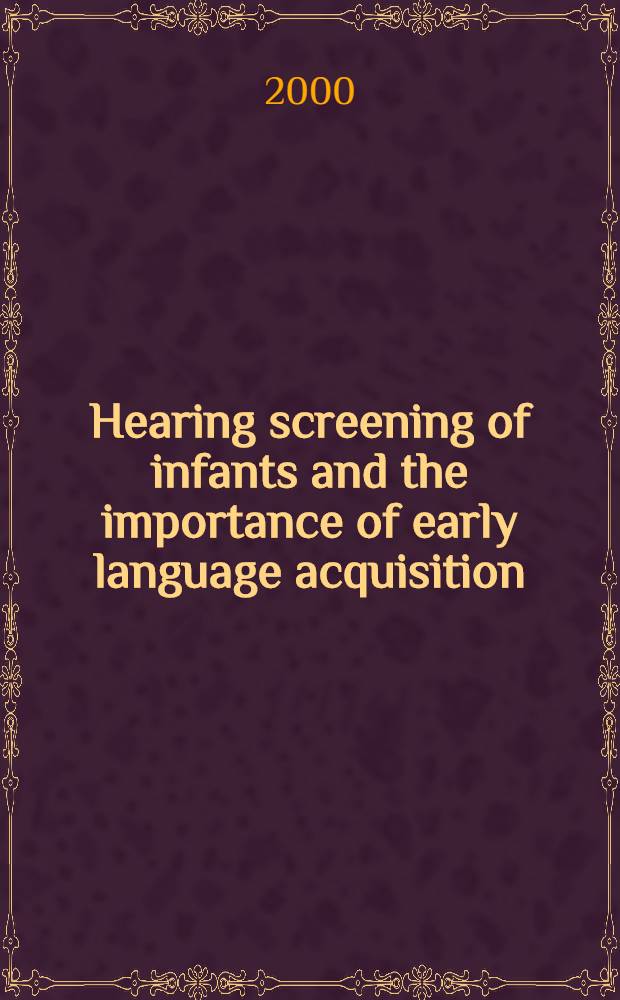 Hearing screening of infants and the importance of early language acquisition : Akad.-avh