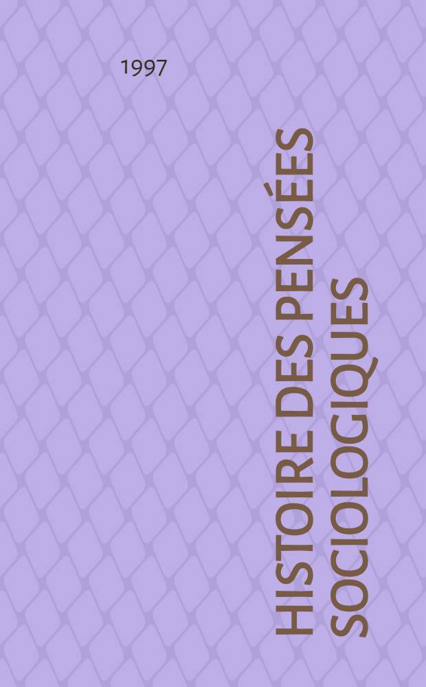 Histoire des pensées sociologiques = История социологической мысли.