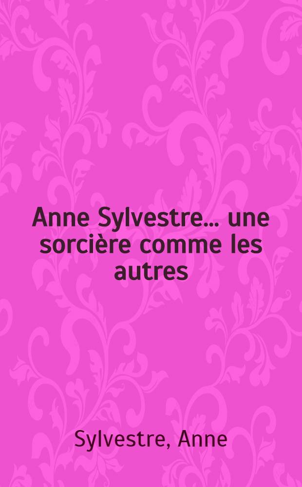 Anne Sylvestre ... une sorcière comme les autres : Chansons = Анна Сильвестр.