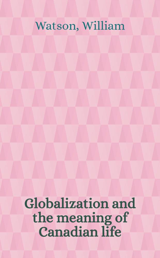 Globalization and the meaning of Canadian life = Глобализация и смысл канадской жизни.