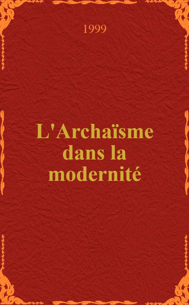 L'Archaïsme dans la modernité