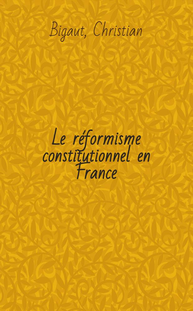 Le réformisme constitutionnel en France : 1789-2000 = Конституционная реформа во Франции 1789 - 2000.