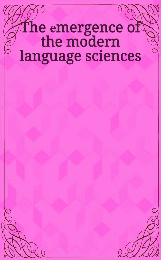 The еmergence of the modern language sciences : Studies on the transition from historical-comparative to structural linguistics in honour of E.F.K. Koerner = Возникновение современного языкознаниея.