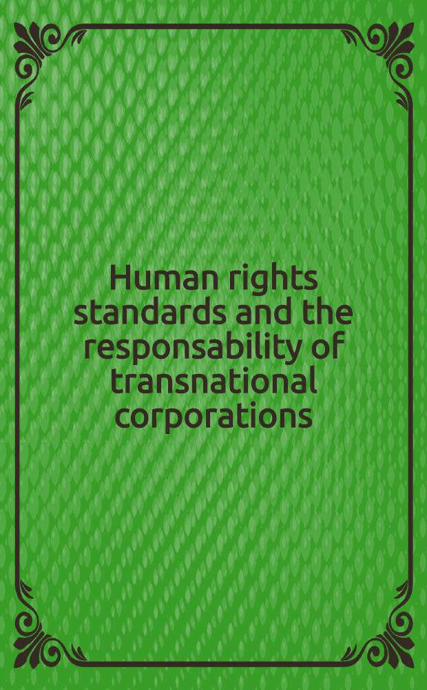 Human rights standards and the responsability of transnational corporations = Права человека и транснациональные корпорации.