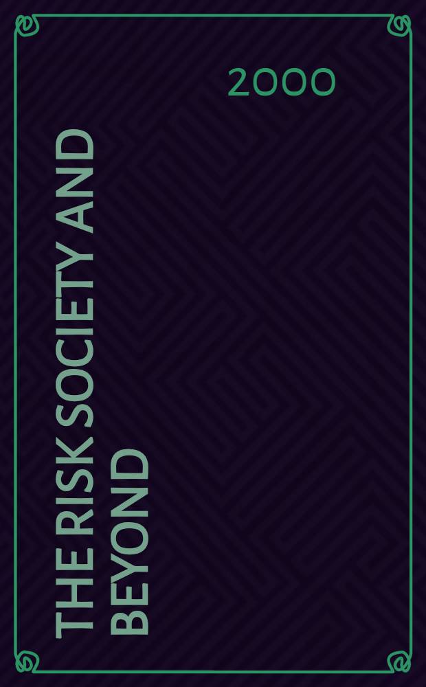 The Risk society and beyond : Crit. issues for social theory : Based on the papers of the "Risk, Technologies, futures" conf. held at the Univ. of Wales in Cardiff on 2nd a. 3rd of March, 1996