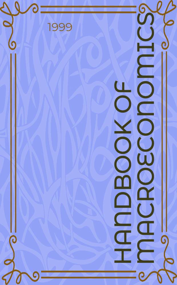 Handbook of macroeconomics = Пособие по макроэкономике.