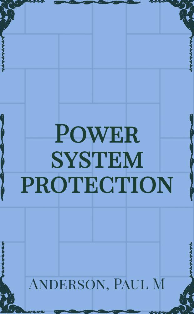 Power system protection = Защита в энергосистемах.