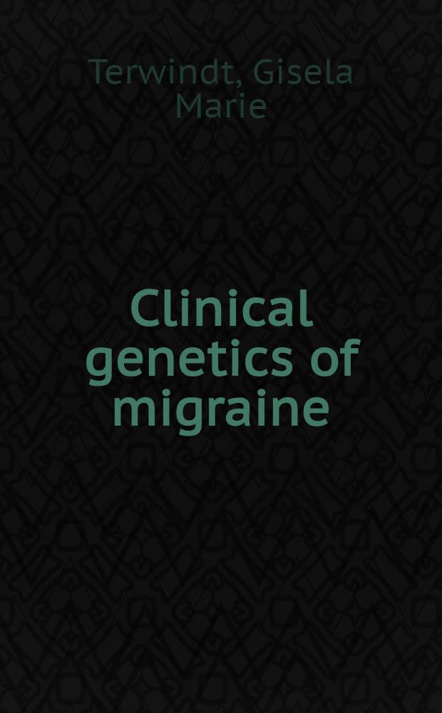 Clinical genetics of migraine : Proefschr = Клиническая генетика мигрени.