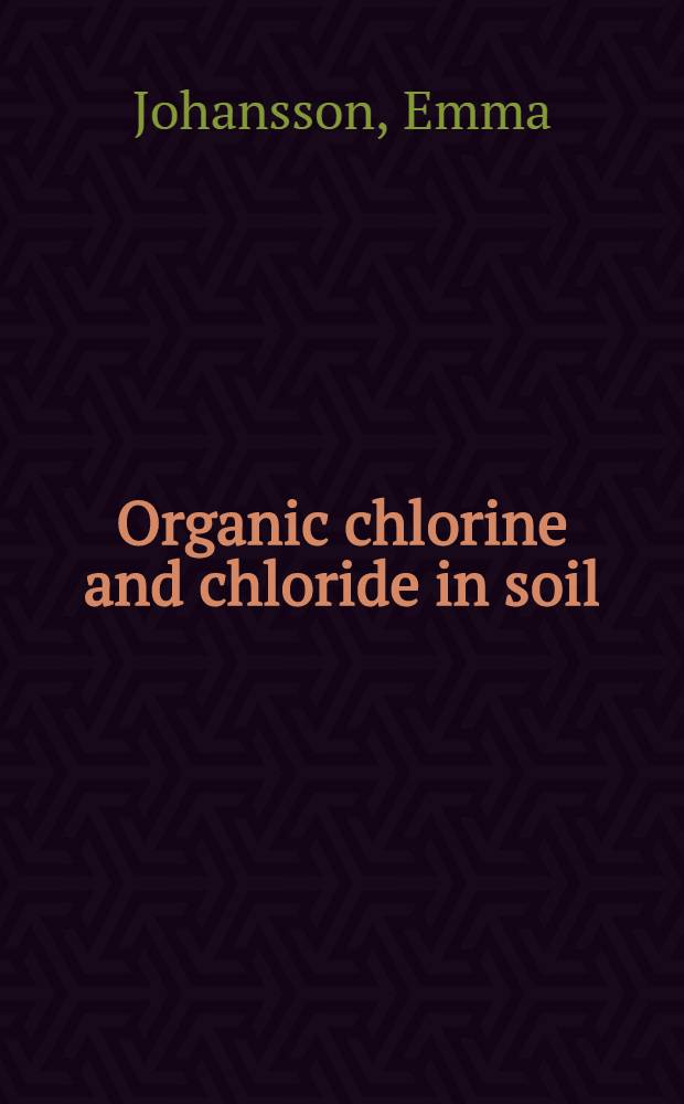 Organic chlorine and chloride in soil : Akad. avh = Органический хлор и хлориды в почве..
