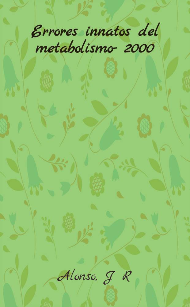 Errores innatos del metabolismo -- 2000 = Врожденные ошибки обмена веществ 2000.