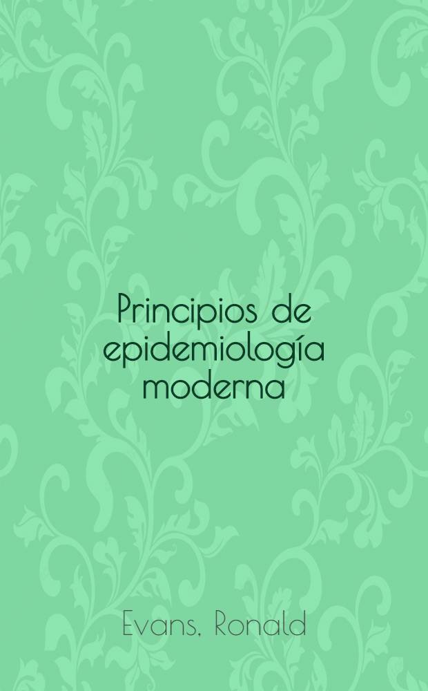 Principios de epidemiología moderna = Принципы современной эпидемиологии.