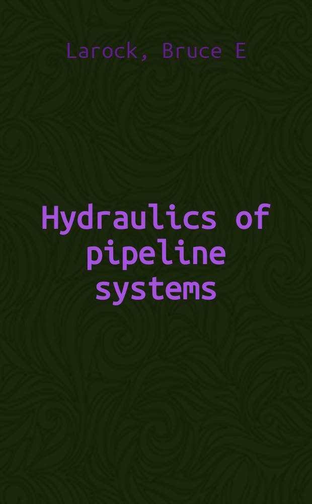 Hydraulics of pipeline systems = Гидравлика трубопроводных систем