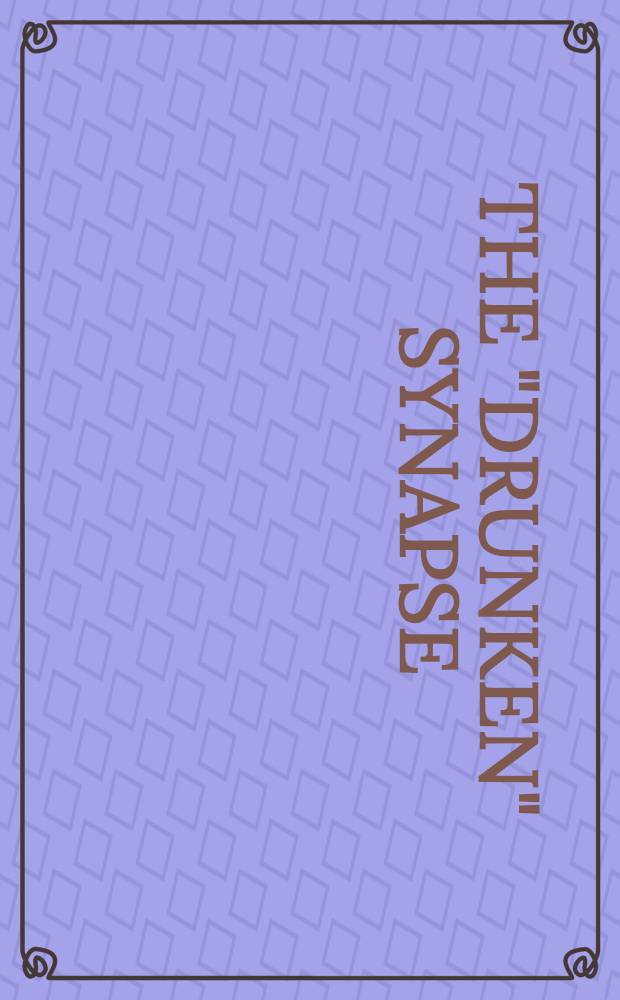 The "Drunken" synapse : Studies of alcohol- related disorders : Proc. of a Nat. inst. on alcohol abuse a. alcoholism symp. on the "drunken" synapse: studies of alcohol-related disorders, held in conjuction with the 27th Annu. meet. of the Soc. for neuroscience on Oct. 25, 1997, in New Orleans, Louisiana = Синапс "пьяницы". Изучение связанных с алкоголем расстройств.