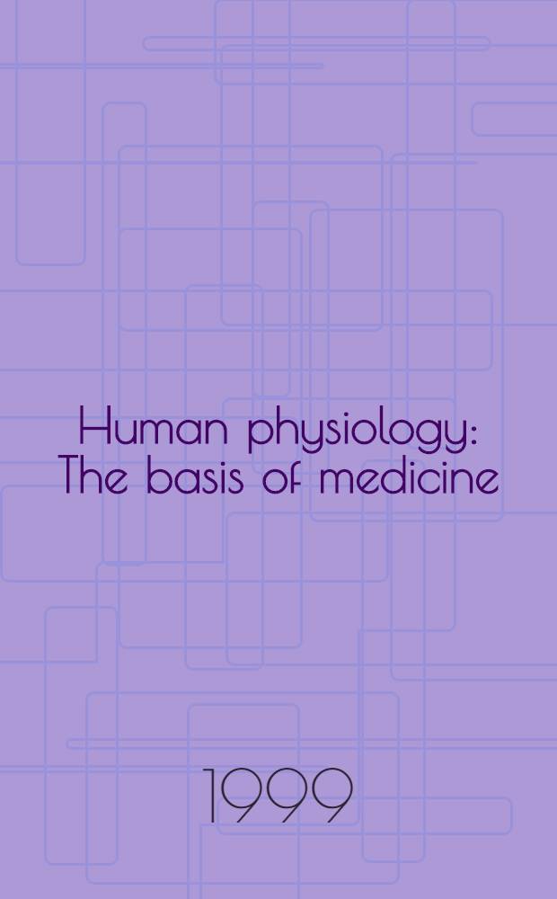 Human physiology : The basis of medicine = Физиология человека:Основа медицины.