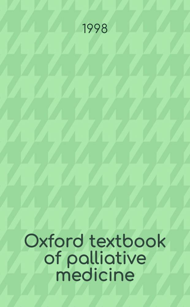 Oxford textbook of palliative medicine = Оксфордское руководство по паллиативной медицине.
