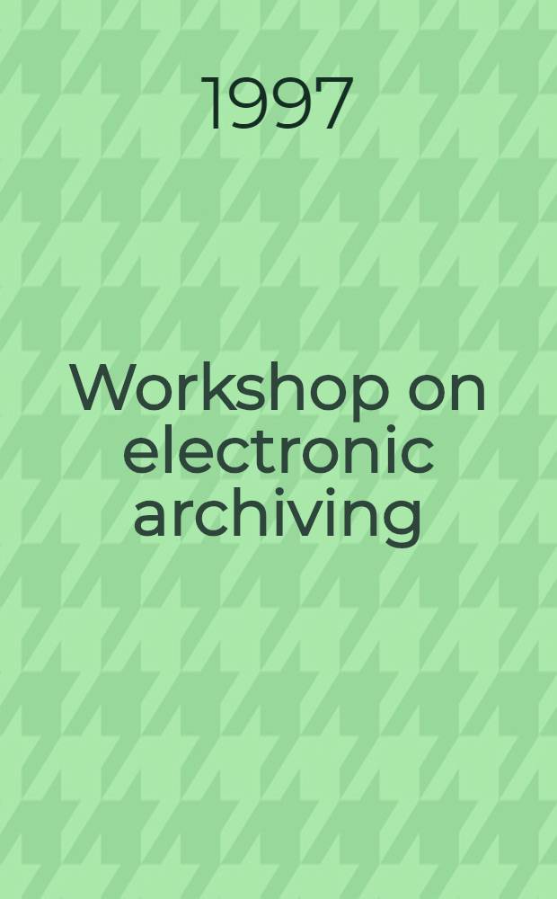 Workshop on electronic archiving : An evaluation of the Sesam rep. by Ulf Andersson = Компьютеризация в архивном деле в Швеции.