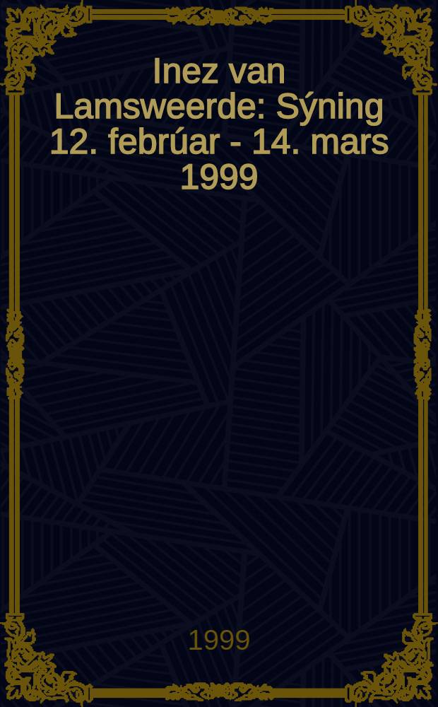 Inez van Lamsweerde : Sýning 12. febrúar - 14. mars 1999 = Инес ван Лансвеерде.