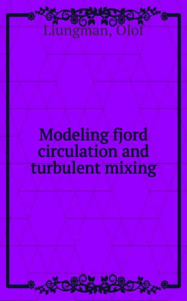 Modeling fjord circulation and turbulent mixing : Diss. = Моделирование циркуляции и турбулентного перемешивания в фьорде