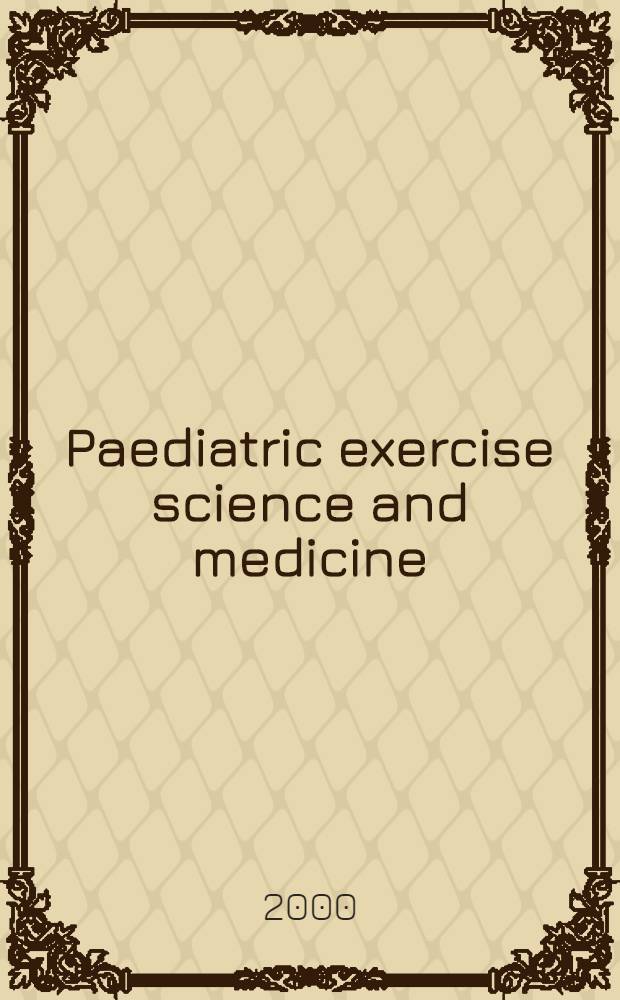 Paediatric exercise science and medicine = Задачи педиатрической науки и медицины.