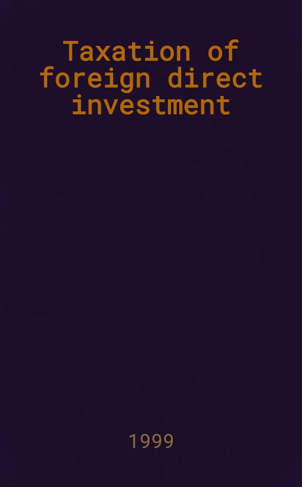 Taxation of foreign direct investment : An introduction = Налоговое обложение иностранных прямых инвестиций.