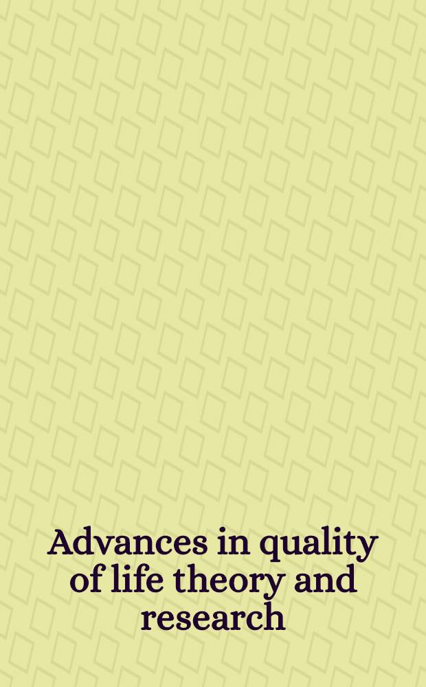Advances in quality of life theory and research : Based on the papers from the Conf. held in Charlotte, North Carolina in 1997
