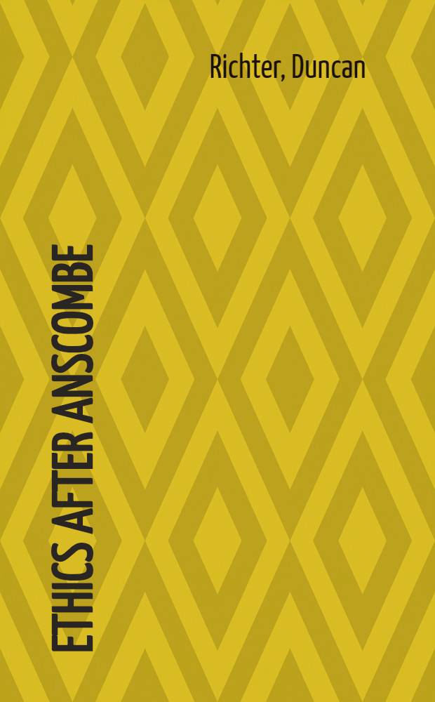 Ethics after Anscombe : Post "Modern moral philosophy"