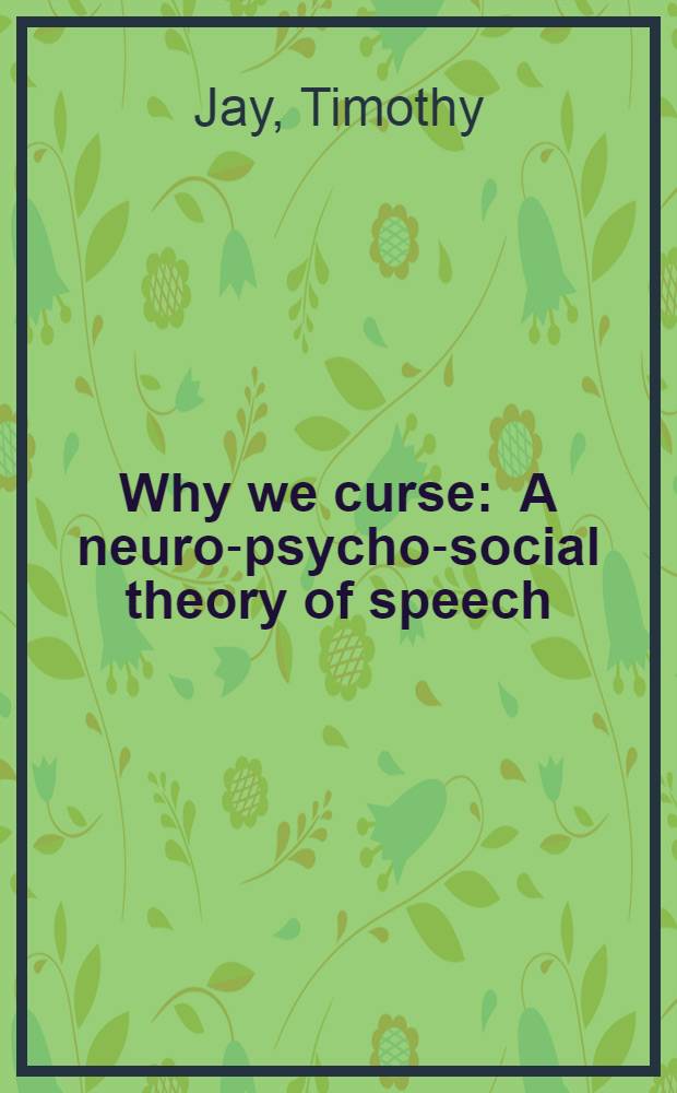 Why we curse : A neuro-psycho-social theory of speech