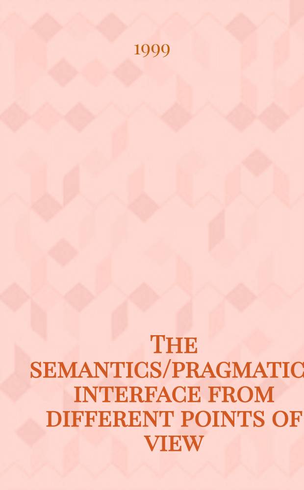 The semantics/pragmatics interface from different points of view = Семантико-прагматический диалог с разных точек зрения..