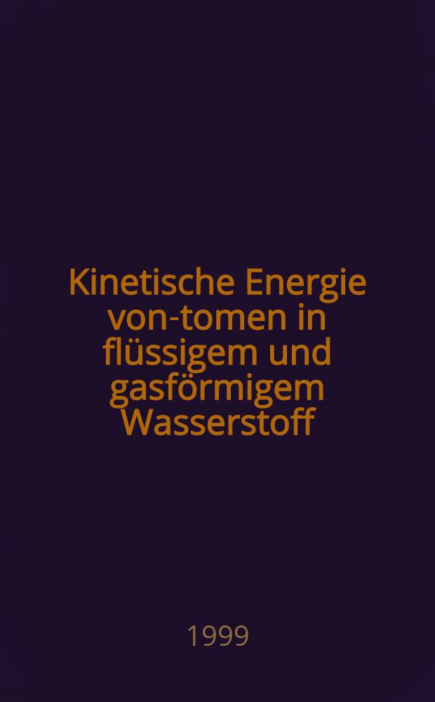 Kinetische Energie von -Atomen in flüssigem und gasförmigem Wasserstoff : Diss = Кинетическая энергия пион-протонных атомов в жидком и газообразном водороде.