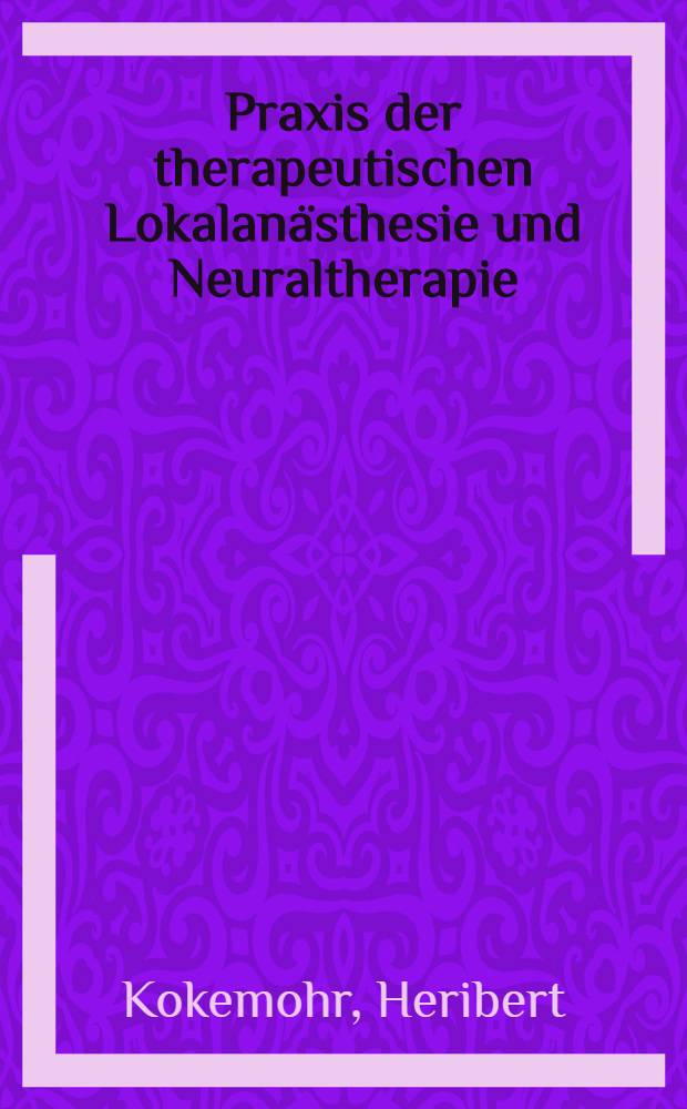 Praxis der therapeutischen Lokalanästhesie und Neuraltherapie = Практика терапевтической местной анестезии и невральной терапии.