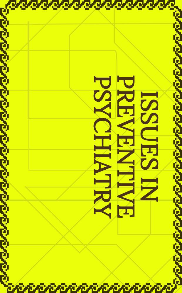 Issues in preventive psychiatry = Вопросы в профилактической психиатрии.