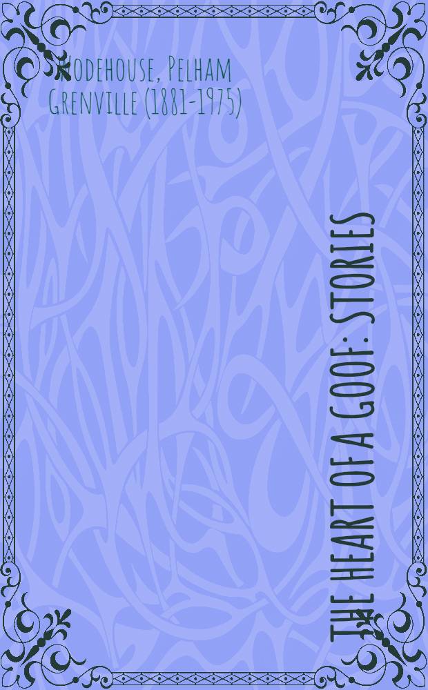 The heart of a goof : Stories