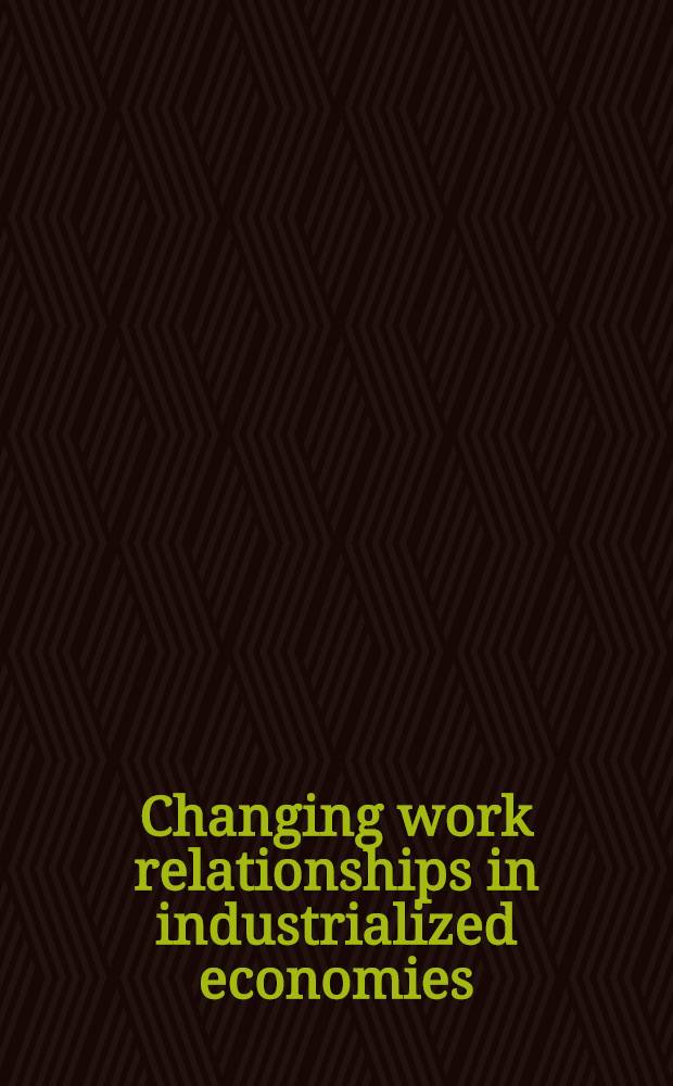 Changing work relationships in industrialized economies = Изменения в рабочих отношениях в индустриализованных экономиках.