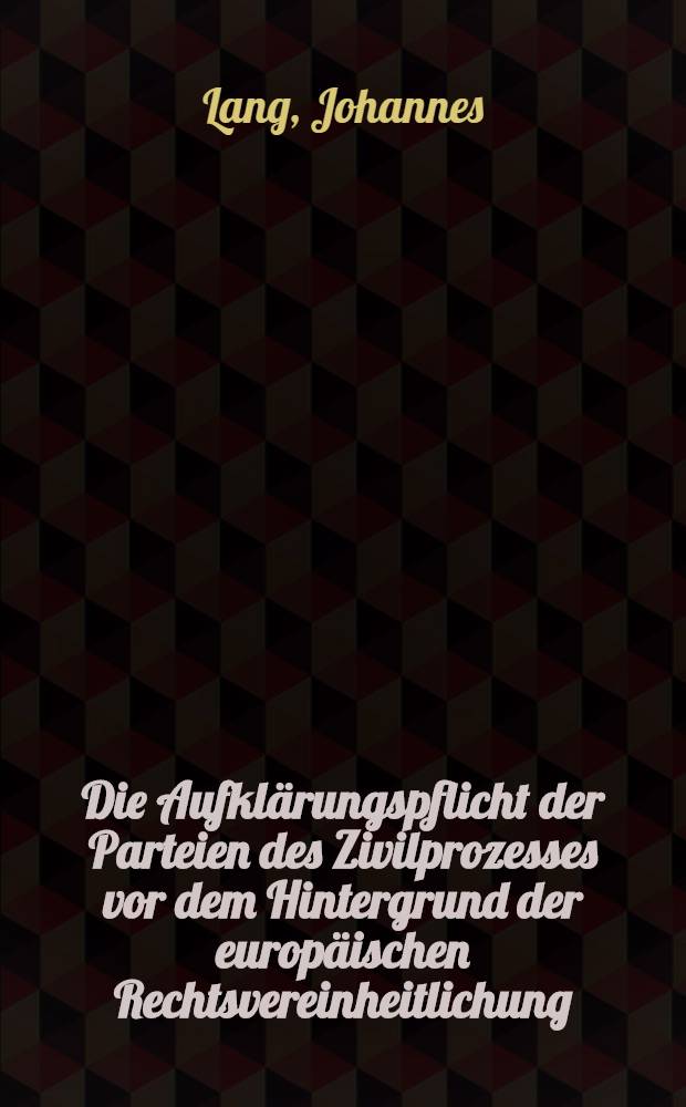 Die Aufklärungspflicht der Parteien des Zivilprozesses vor dem Hintergrund der europäischen Rechtsvereinheitlichung : Eine vergl. Betrachtung des dt., engl. u. fr. Zivilprozeβrechts sowie des "Storme-Entwurfs" = Разъяснительная обязанность сторон гражданского процесса с точки зрения европейской правовой унификации.