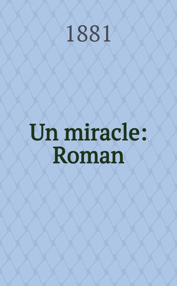 Un miracle : Roman