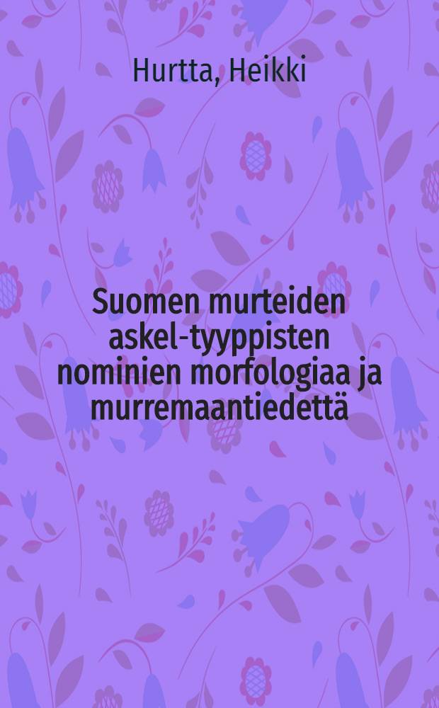 Suomen murteiden askel-tyyppisten nominien morfologiaa ja murremaantiedettä = Синтаксис финского языка.