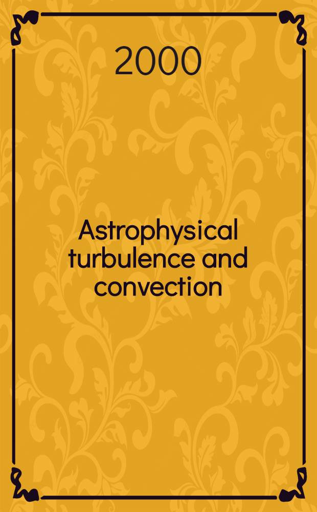 Astrophysical turbulence and convection = Астрофизическая турбулентность и конвекция.