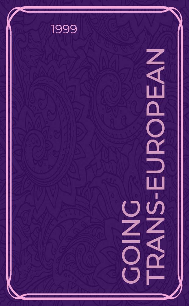 Going trans-European : Planning a. financing transport networks for Europe = На пути к транс-Европе. Планирование и финансирование транспортных сетей в Европе.
