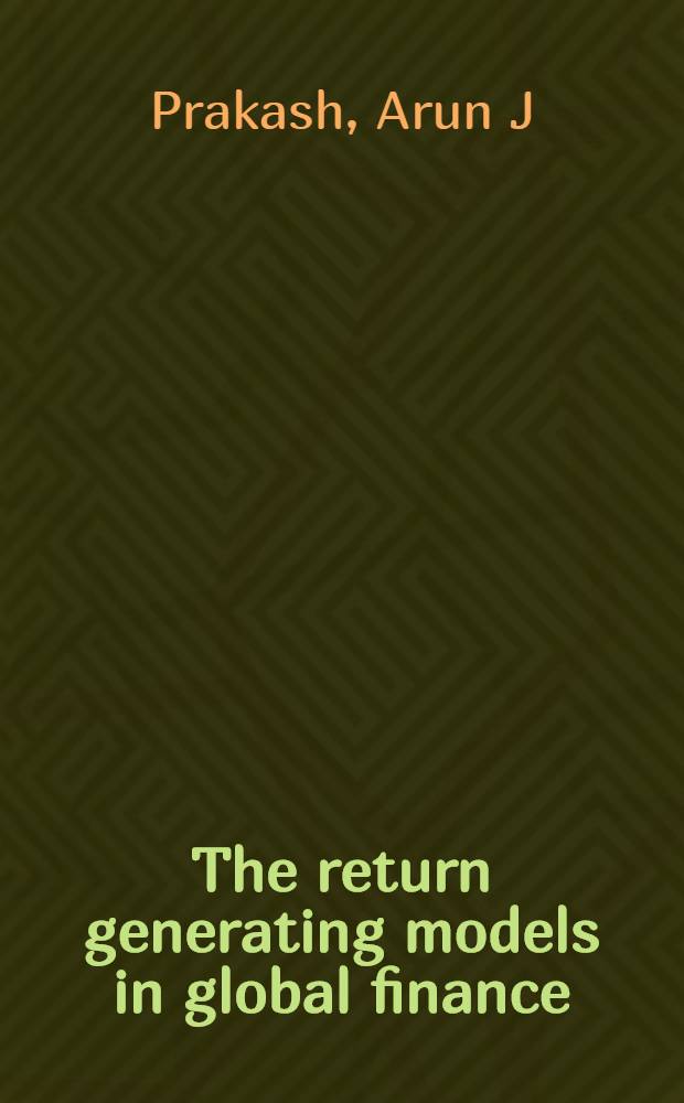 The return generating models in global finance = Возвращение генеральных моделей в глобальных финансах.