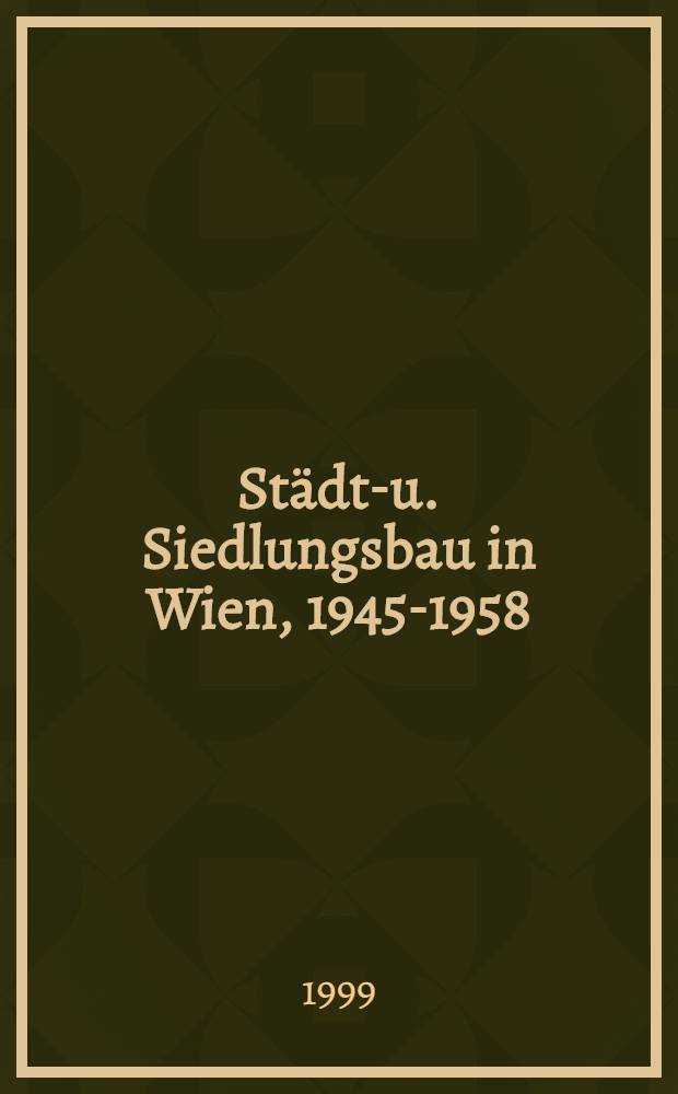 Städte- u. Siedlungsbau in Wien, 1945-1958 = Городское и поселковое строительство в Вене.